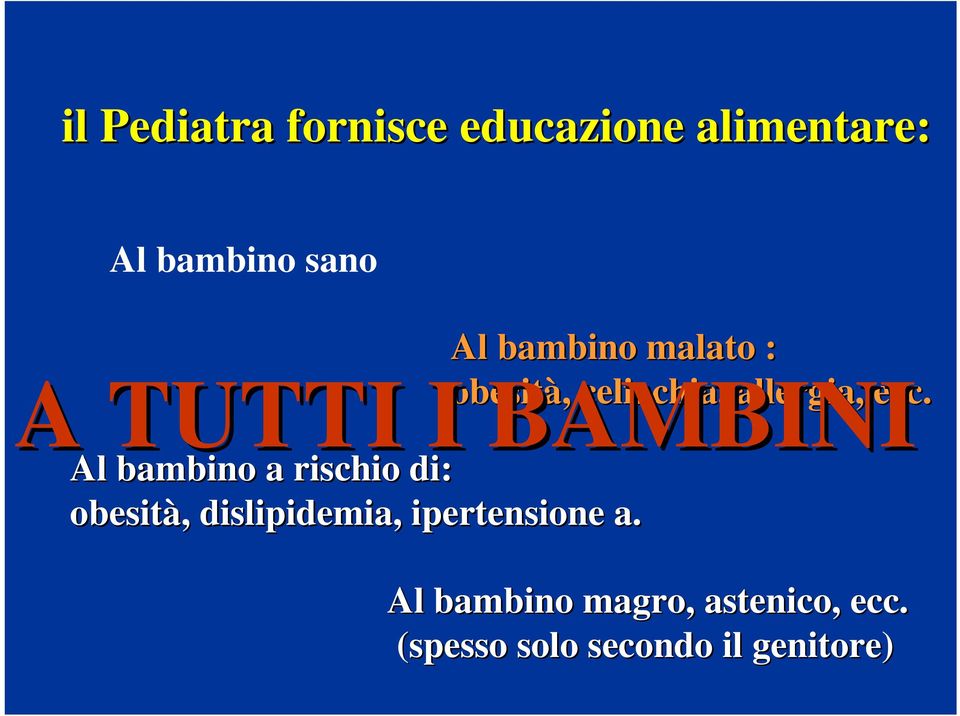 Al bambino malato : obesità, celiachia,, allergia, ecc.