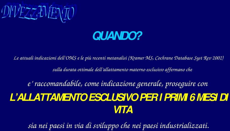 Syst Rev 2002) sulla durata ottimale dell allattamento materno esclusivo affermano che e