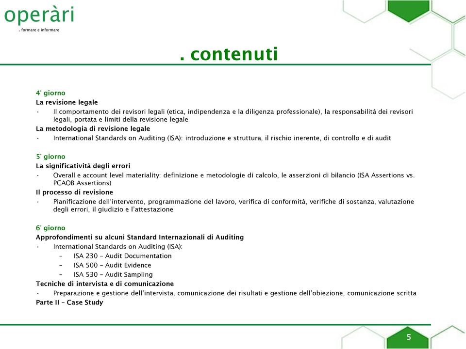 errori Overall e account level materiality: definizione e metodologie di calcolo, le asserzioni di bilancio (ISA Assertions vs.