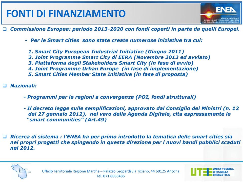 Joint Programme Urban Europe (in fase di implementazione) 5.