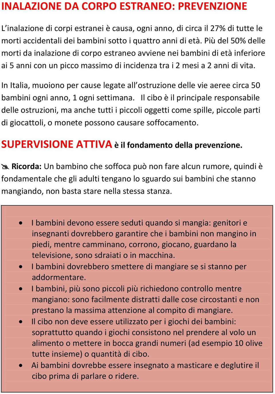 In Italia, muoiono per cause legate all ostruzione delle vie aeree circa 50 bambini ogni anno, 1 ogni settimana.