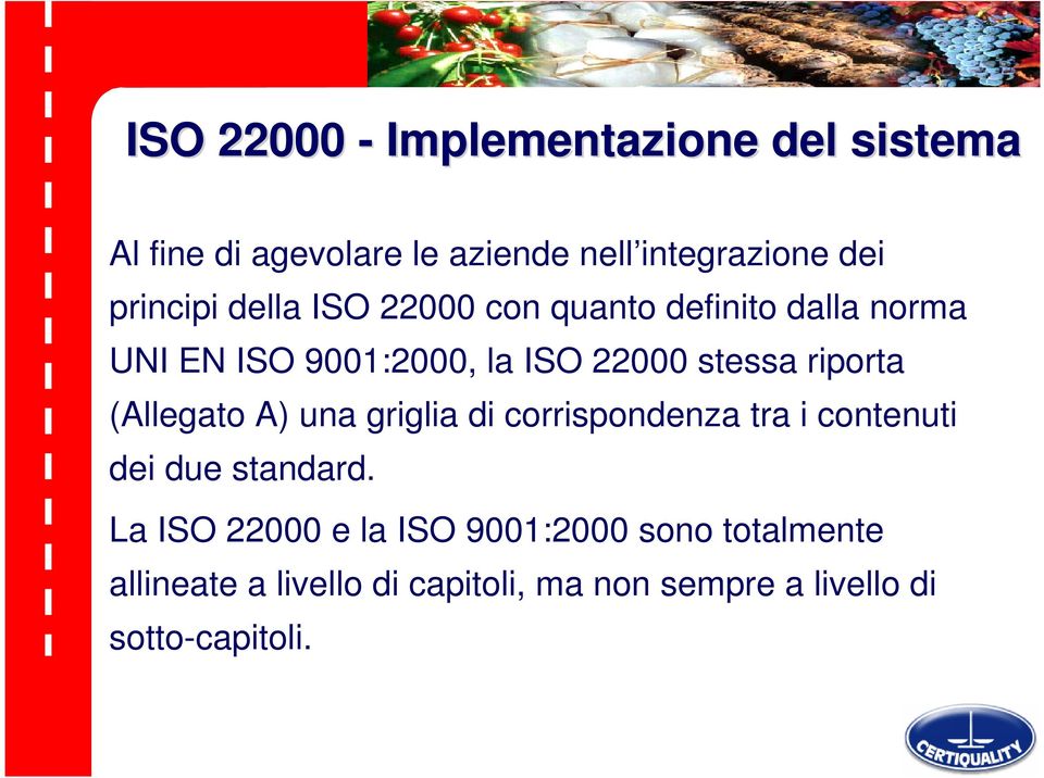 riporta (Allegato A) una griglia di corrispondenza tra i contenuti dei due standard.