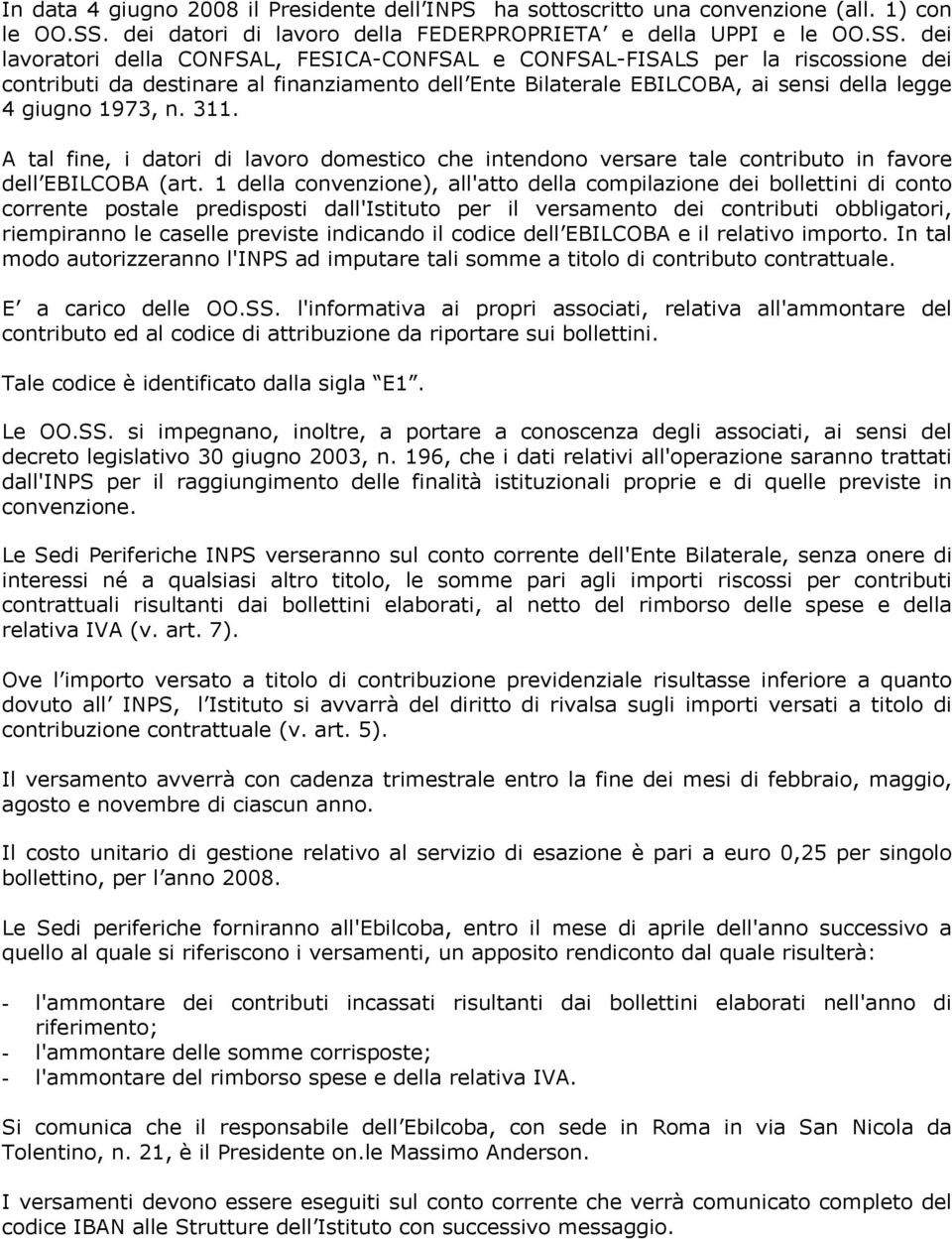 dei lavoratori della CONFSAL, FESICA-CONFSAL e CONFSAL-FISALS per la riscossione dei contributi da destinare al finanziamento dell Ente Bilaterale EBILCOBA, ai sensi della legge 4 giugno 1973, n. 311.