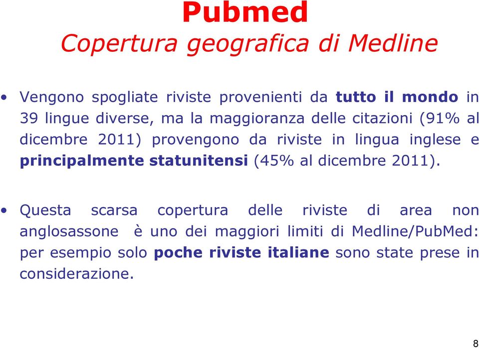 principalmente statunitensi (45% al dicembre 2011).