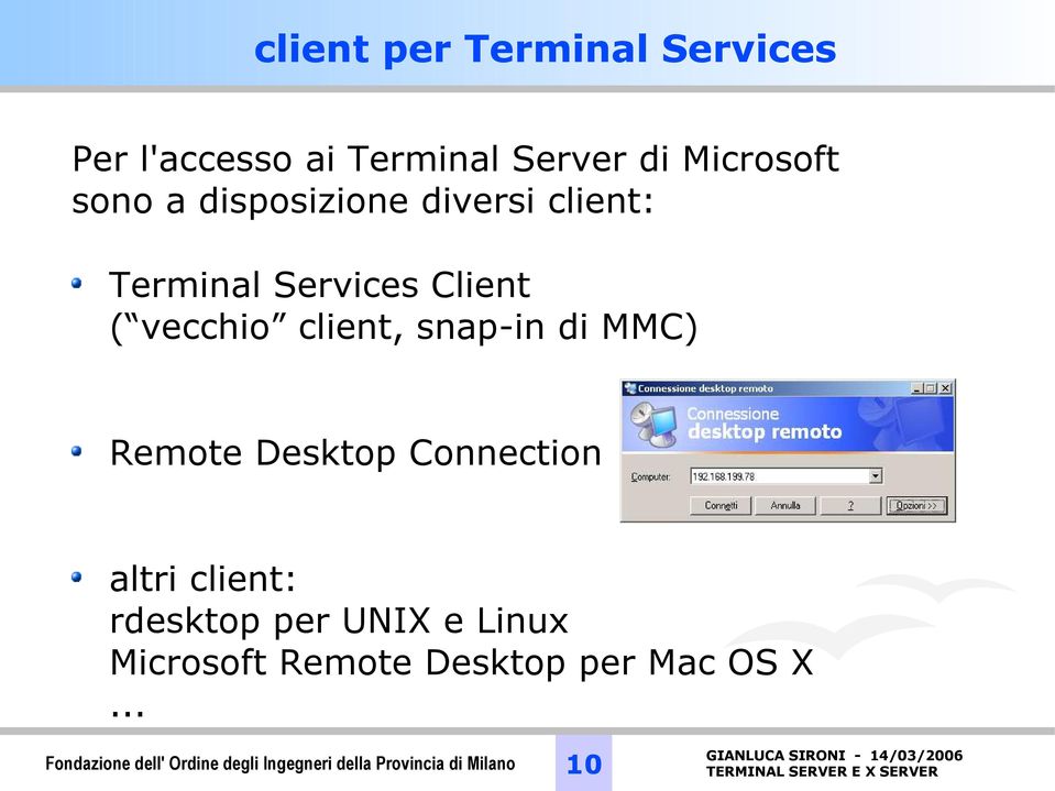 MMC) Remote Desktop Connection altri client: rdesktop per UNIX e Linux Microsoft