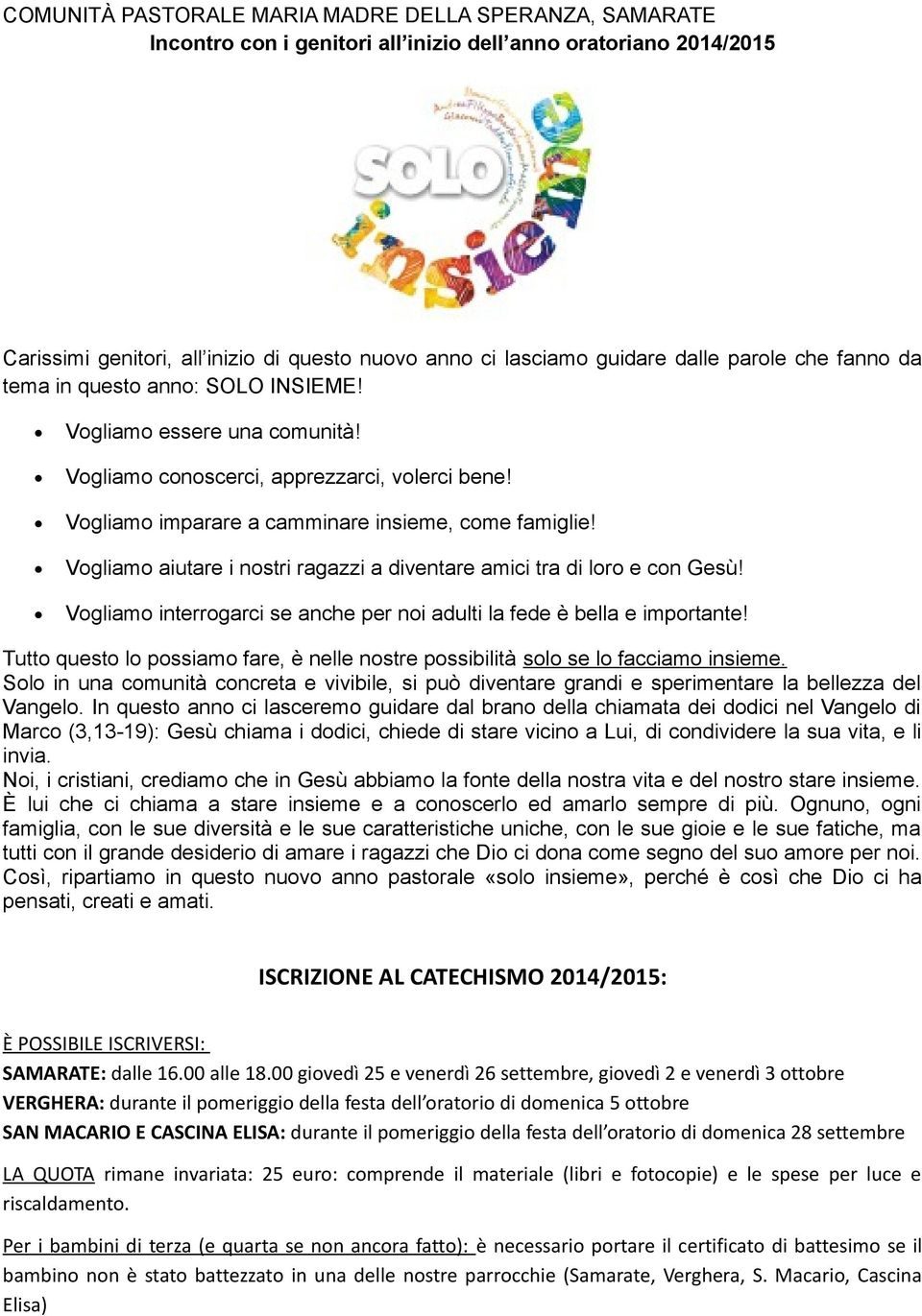 Vogliamo aiutare i nostri ragazzi a diventare amici tra di loro e con Gesù! Vogliamo interrogarci se anche per noi adulti la fede è bella e importante!