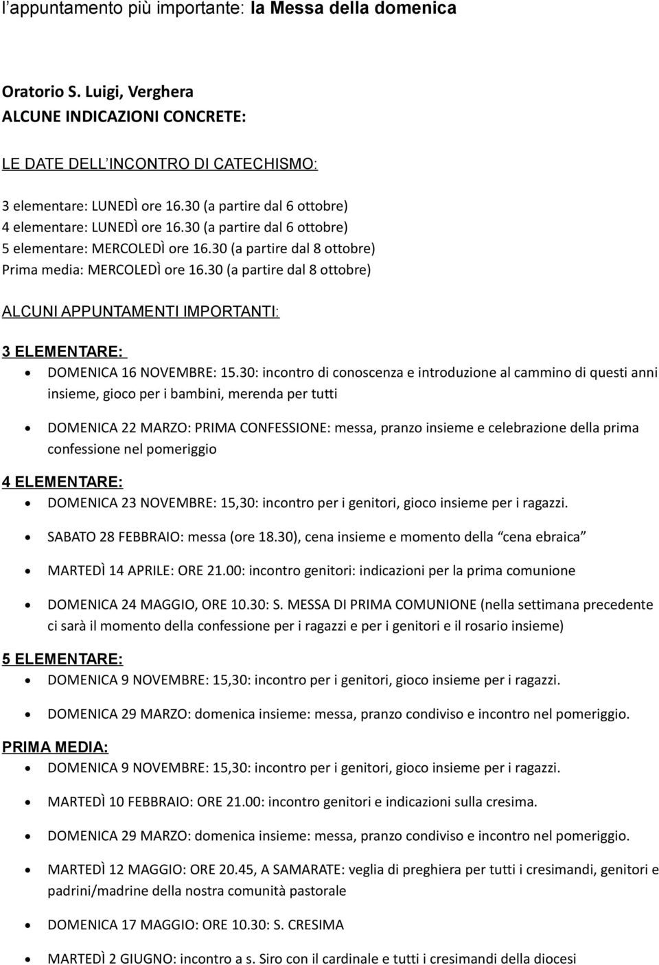 30 (a partire dal 8 ottobre) ALCUNI APPUNTAMENTI IMPORTANTI: 3 ELEMENTARE: DOMENICA 16 NOVEMBRE: 15.