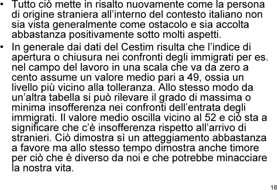 nel campo del lavoro in una scala che va da zero a cento assume un valore medio pari a 49, ossia un livello più vicino alla tolleranza.