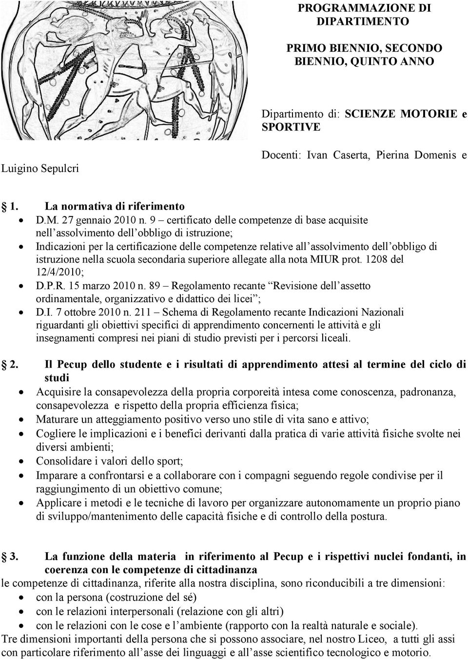 9 certificato delle competenze di base acquisite nell assolvimento dell obbligo di istruzione; Indicazioni per la certificazione delle competenze relative all assolvimento dell obbligo di istruzione