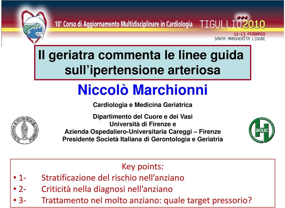 Careggi Firenze Presidente Società Italiana di Gerontologia e Geriatria 1 2 3 Key points: Stratificazione