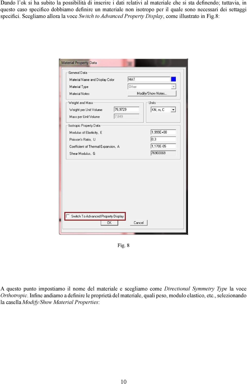 Scegliamo allora la voce Switch to Advanced Property Display, come illustrato in Fig.8: Fig.