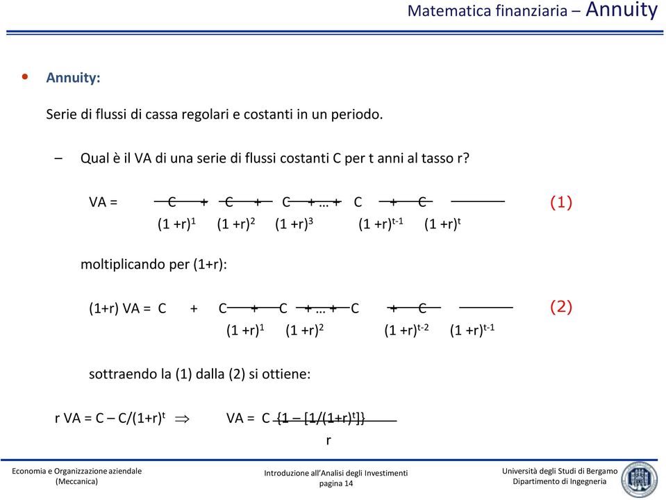VA = C + C + C + + C + C (1 +r) 1 (1 +r) 2 (1 +r) 3 (1 +r) t-1 (1 +r) t (1) moltiplicando per (1+r): (1+r) VA
