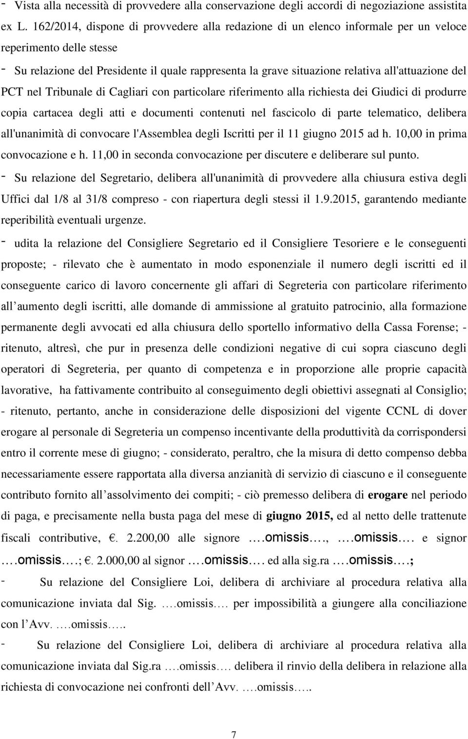 all'attuazione del PCT nel Tribunale di Cagliari con particolare riferimento alla richiesta dei Giudici di produrre copia cartacea degli atti e documenti contenuti nel fascicolo di parte telematico,