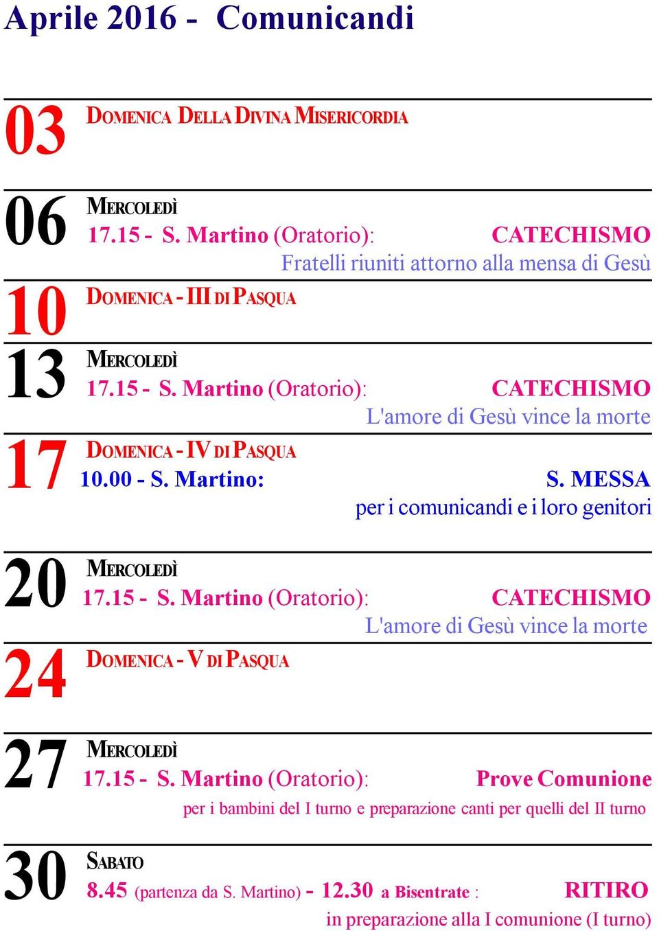 DOMENICA - V DI PASQUA 27 MERCOLEDÌ 17.15 - S.