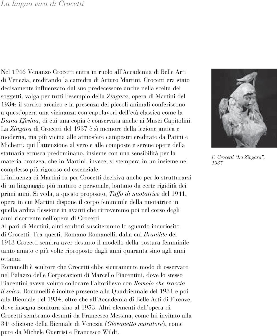 dei piccoli animali conferiscono a quest opera una vicinanza con capolavori dell età classica come la Diana Efesina, di cui una copia è conservata anche ai Musei Capitolini.