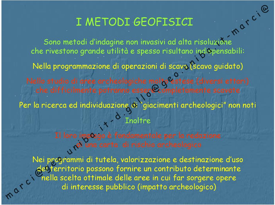 individuazione di giacimenti archeologici non noti Inoltre Il loro impiego è fondamentale per la redazione di una carta di rischio archeologico Nei programmi di tutela,