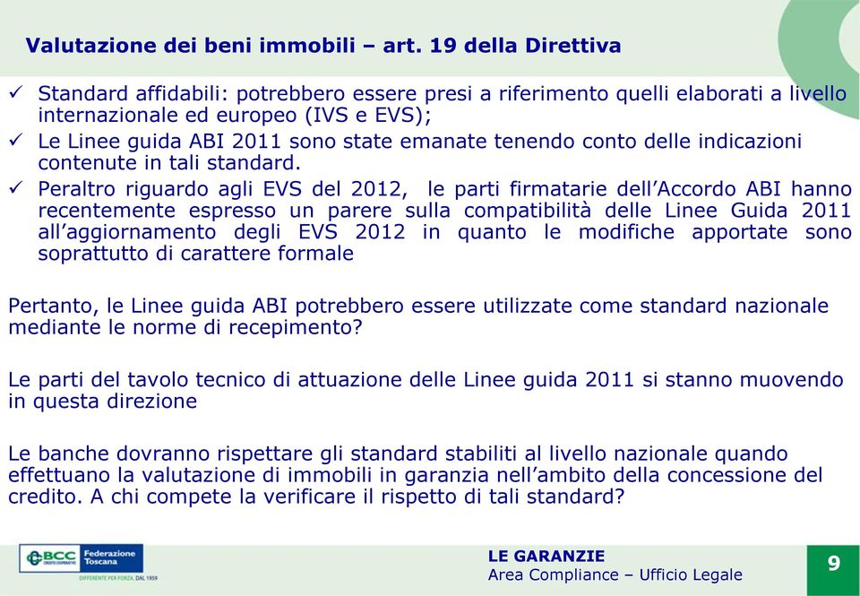 conto delle indicazioni contenute in tali standard.