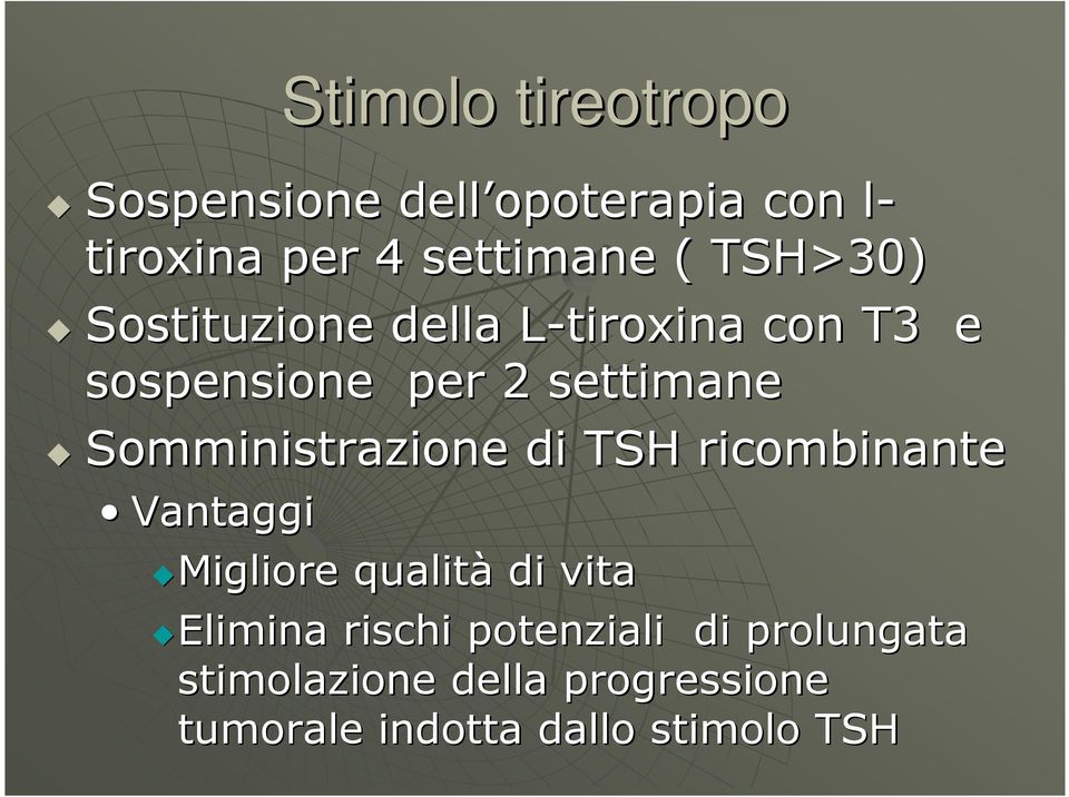 Somministrazione di TSH ricombinante Vantaggi Migliore qualità di vita Elimina