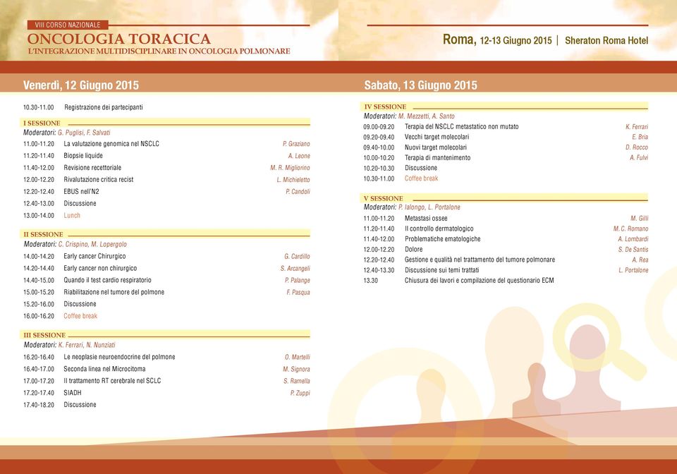 Michieletto IV SESSIONE Moderatori: M. Mezzetti, A. Santo 09.00-09.20 Terapia del NSCLC metastatico non mutato 09.20-09.40 Vecchi target molecolari 09.40-10.00 Nuovi target molecolari 10.00-10.