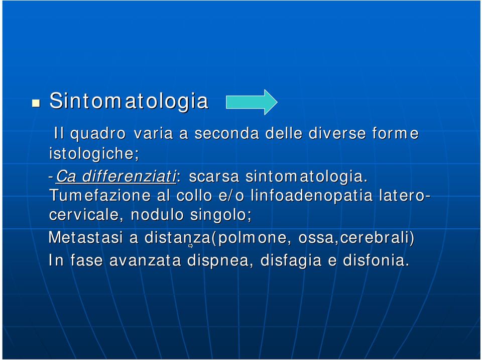 Tumefazione al collo e/o linfoadenopatia latero- cervicale,, nodulo