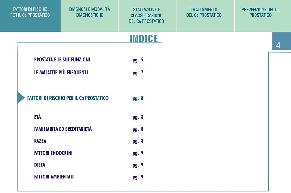 8 ETÀ pg. 8 FAMILIARITÀ ED EREDITARIETÀ pg. 8 RAZZA pg.