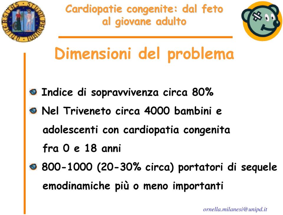 cardiopatia congenita fra 0 e 18 anni 800-1000 (20-30%