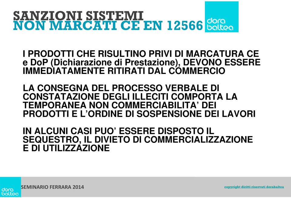 CONSTATAZIONE DEGLI ILLECITI COMPORTA LA TEMPORANEA NON COMMERCIABILITA DEI PRODOTTI E L ORDINE DI