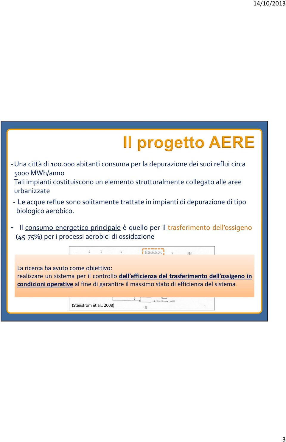 urbanizzate - Le acque reflue sono solitamente trattate in impianti di depurazione di tipo biologico aerobico.