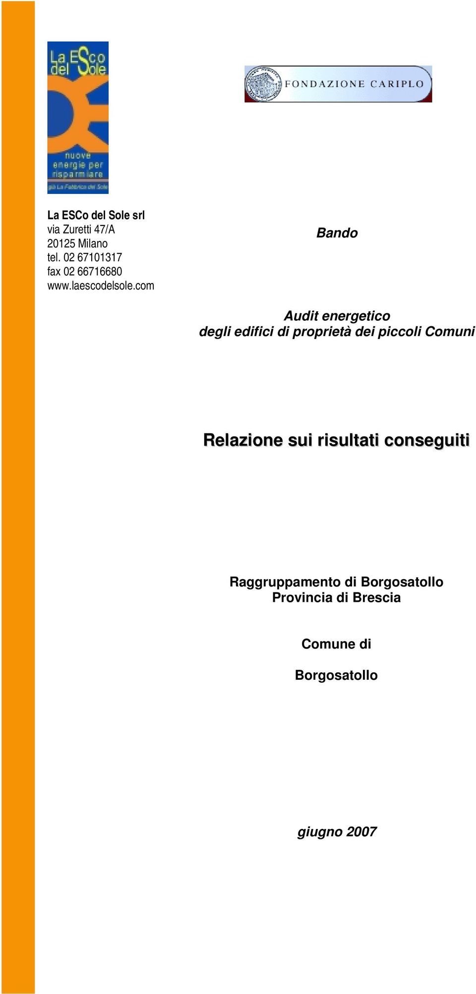 com Bando Audit energetico degli edifici di proprietà dei piccoli Comuni Relazione sui