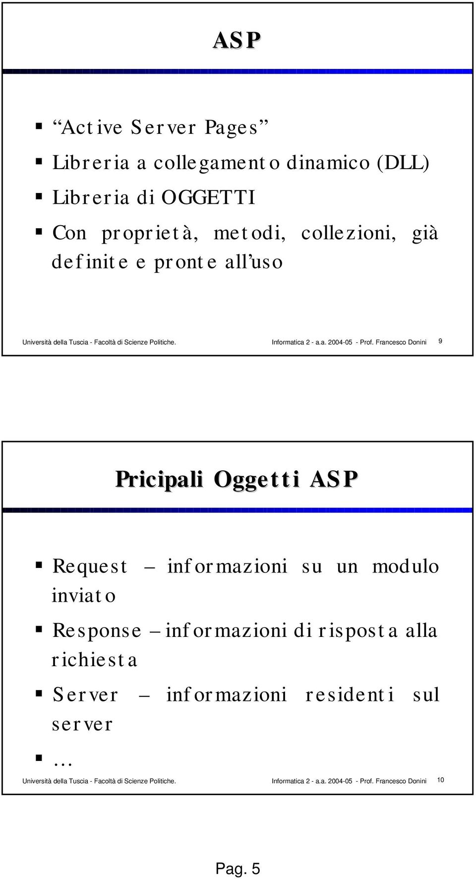 Pricipali Oggetti ASP Request informazioni su un modulo inviato Response