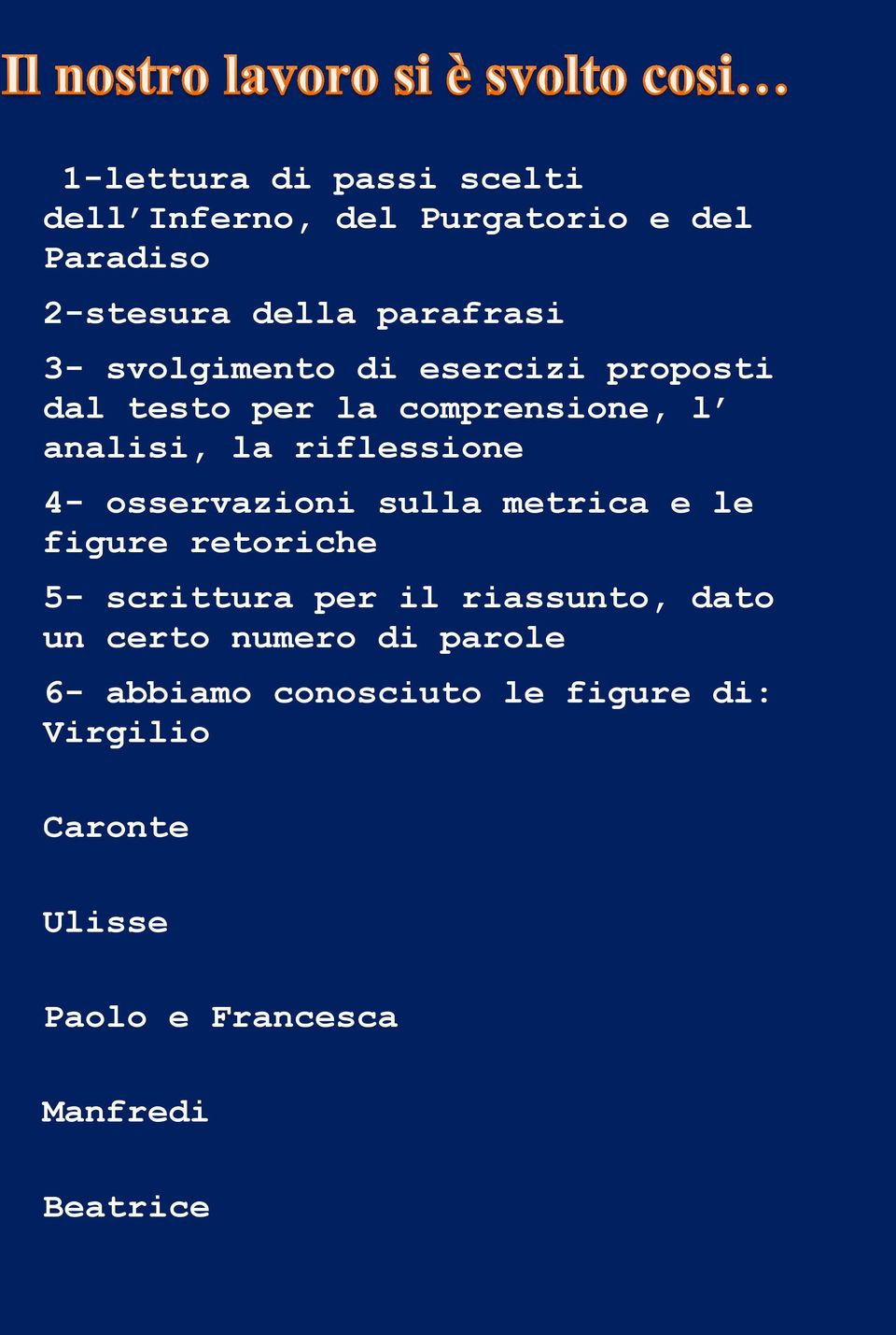 osservazioni sulla metrica e le figure retoriche 5- scrittura per il riassunto, dato un certo