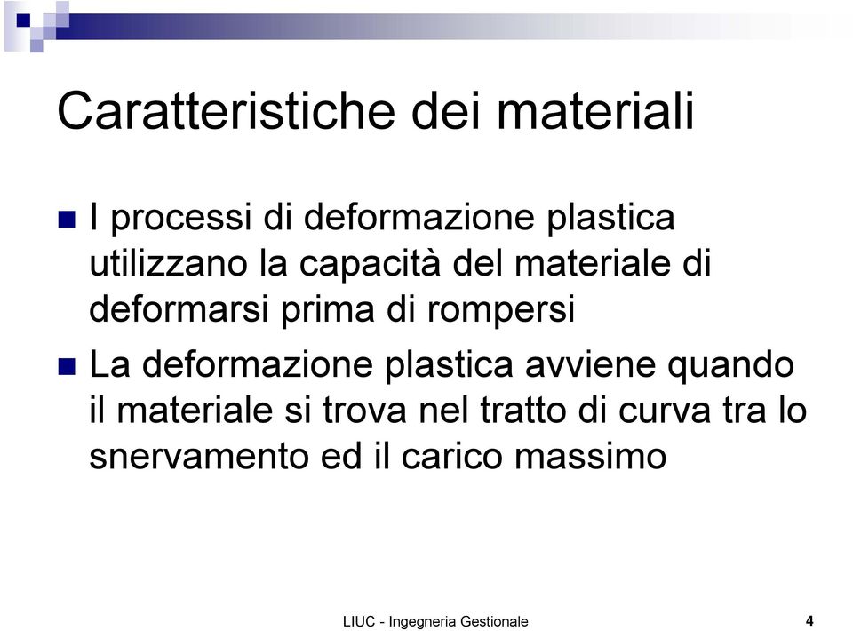 deformazione plastica avviene quando il materiale si trova nel tratto