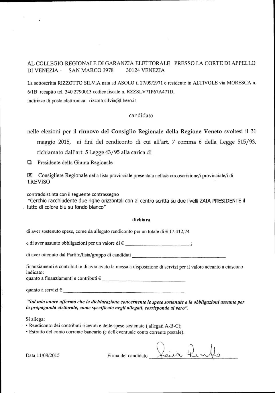 it candidato nelle elezioni per il rinnovo del Consiglio Regionale della Regione Veneto svoltesi il 31 maggio 2015, ai fini del rendiconto di cui all'art.