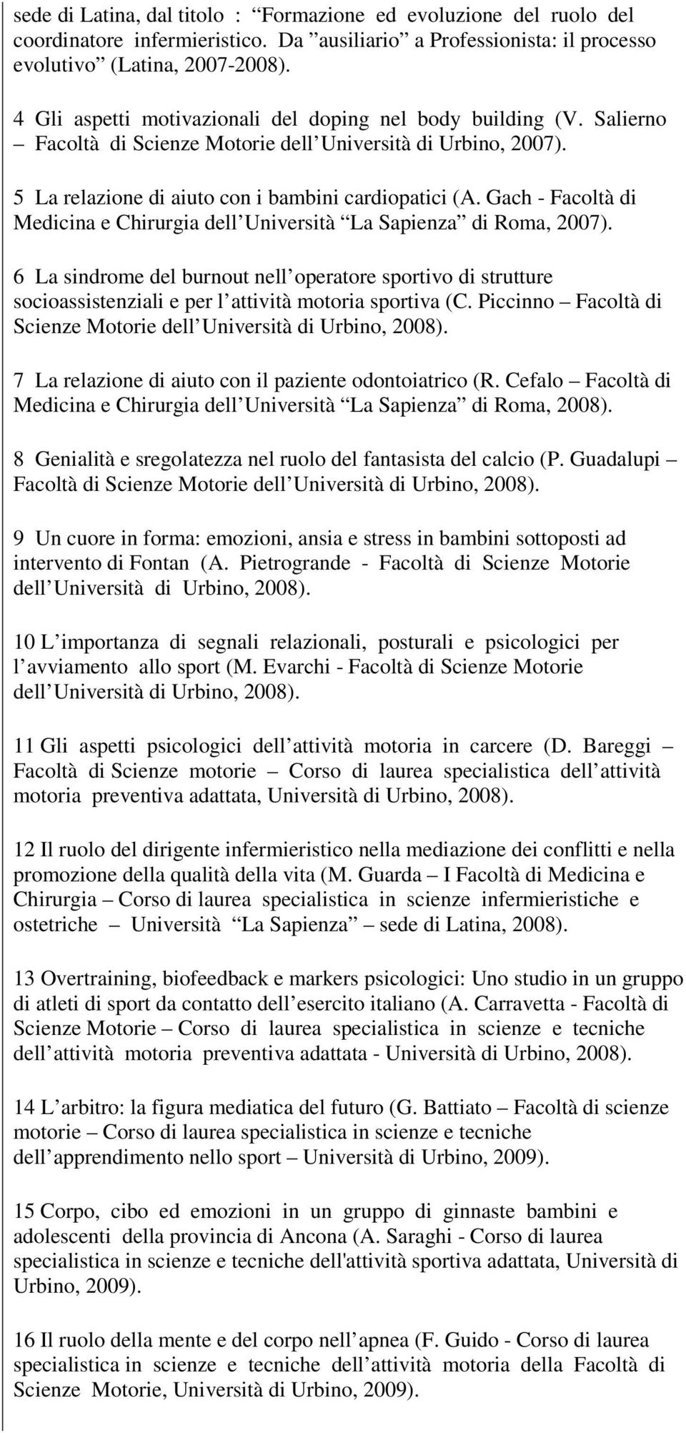 Gach - Facoltà di Medicina e Chirurgia dell Università La Sapienza di Roma, 2007).