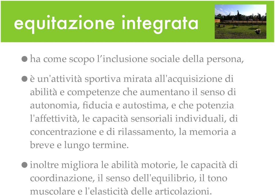 autostima, e che potenzia l'affettività, le capacità sensoriali individuali, di concentrazione e di rilassamento, la