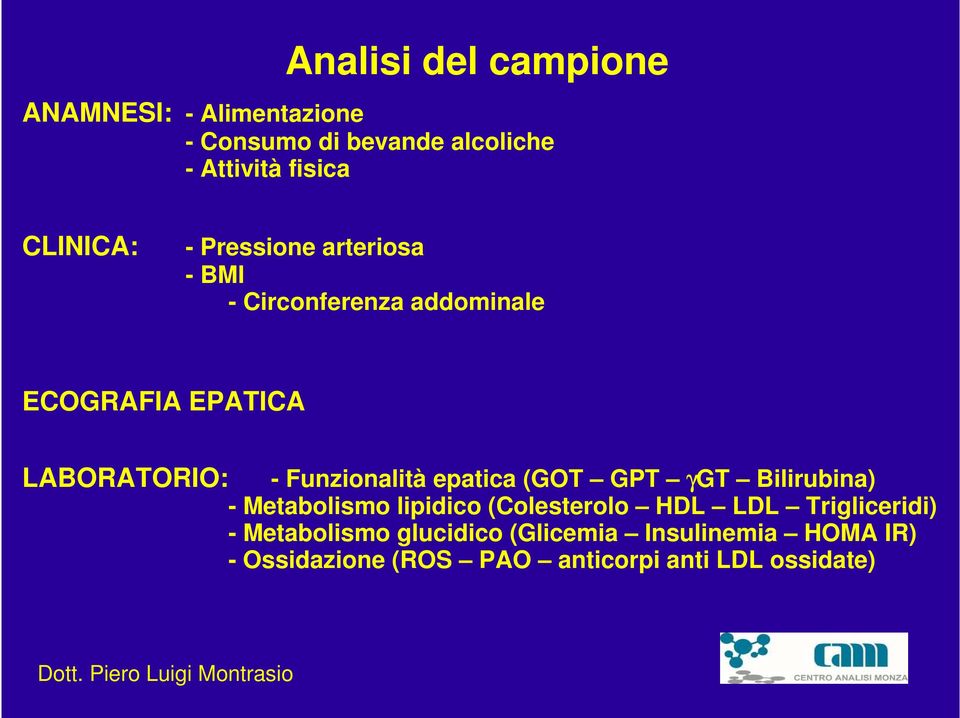 Funzionalità epatica (GOT GPT γgt Bilirubina) - Metabolismo lipidico (Colesterolo HDL LDL