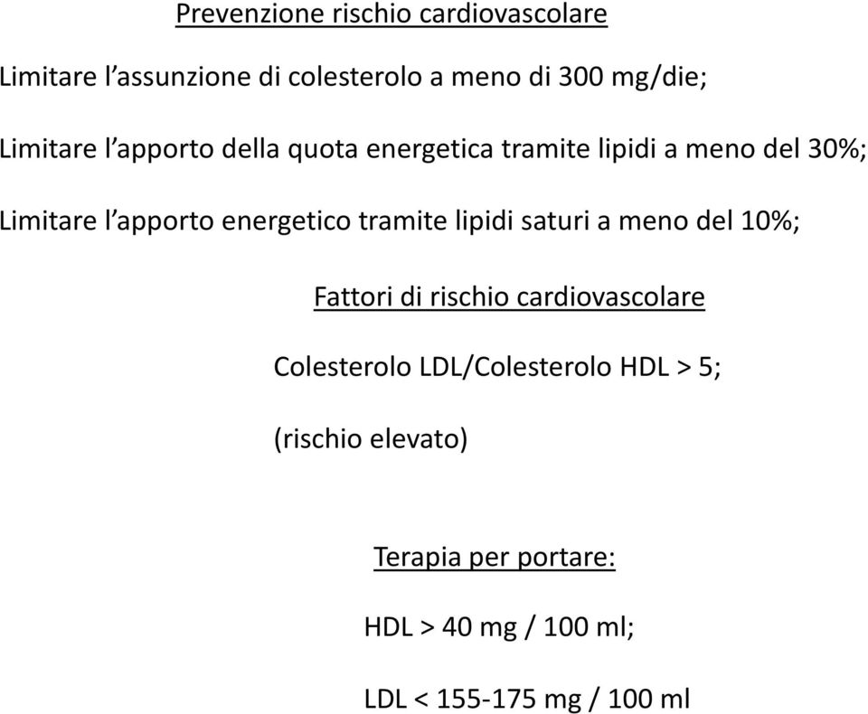 energetico tramite lipidi saturi a meno del 10%; Fattori di rischio cardiovascolare Colesterolo