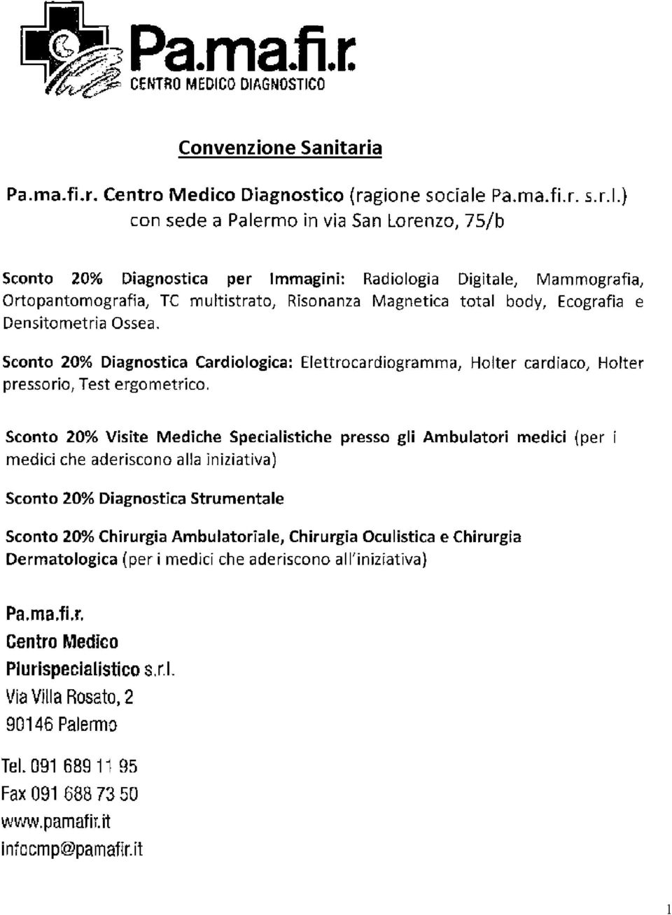 Immagini: Radiologia Digitale, Mammografia, Ortopantomografia, TC multistrato, Risonanza Magnetica total body, Ecografia e Densitometria Ossea.