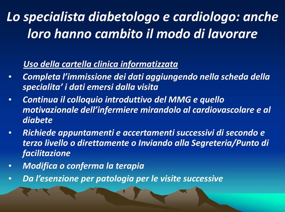 motivazionale dell infermiere mirandolo al cardiovascolare e al diabete Richiede appuntamenti e accertamenti successivi di secondo e terzo