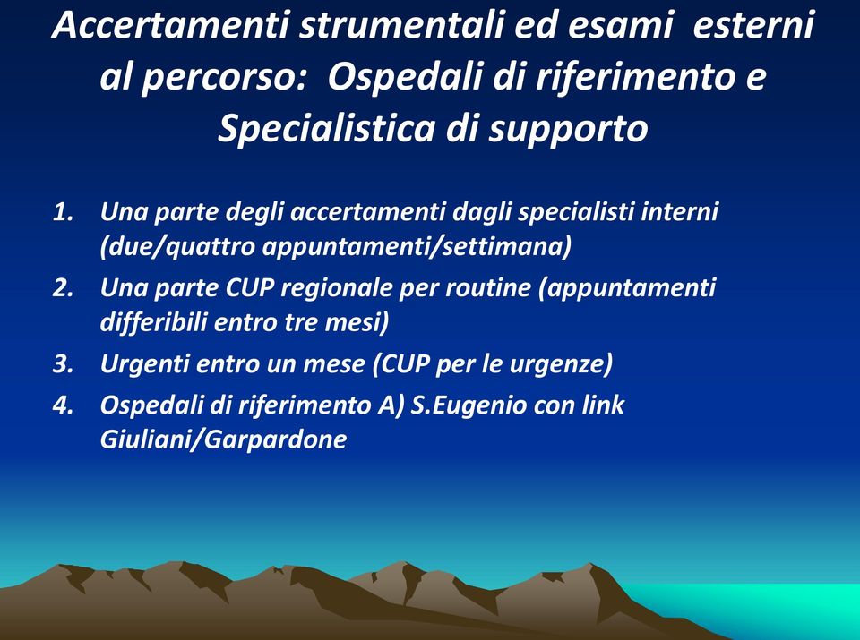 Una parte degli accertamenti dagli specialisti interni (due/quattro appuntamenti/settimana) 2.