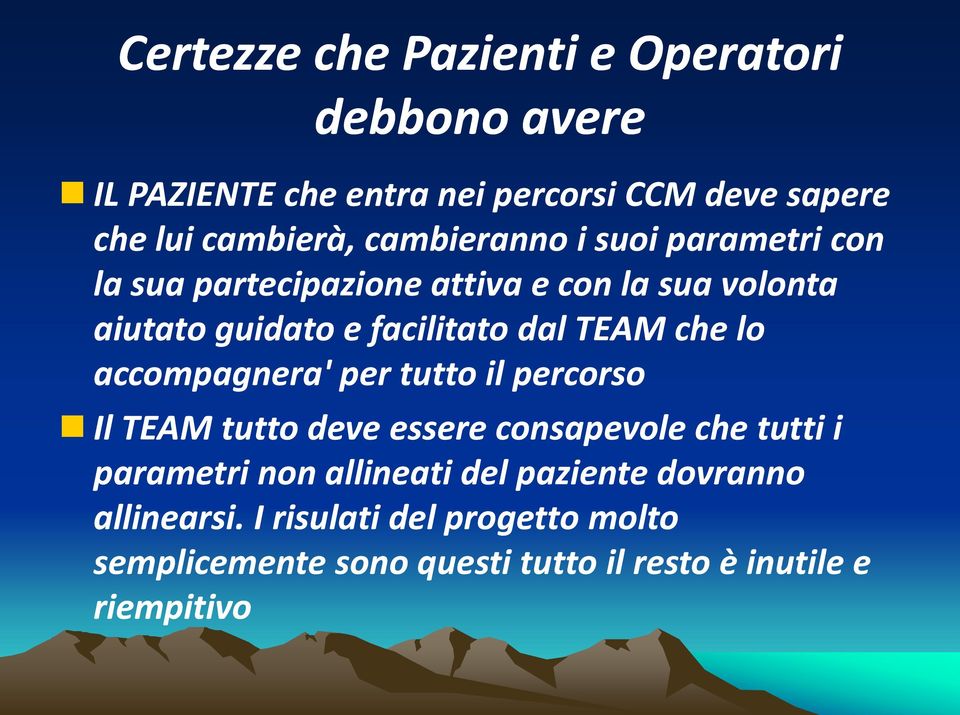 che lo accompagnera' per tutto il percorso Il TEAM tutto deve essere consapevole che tutti i parametri non allineati del