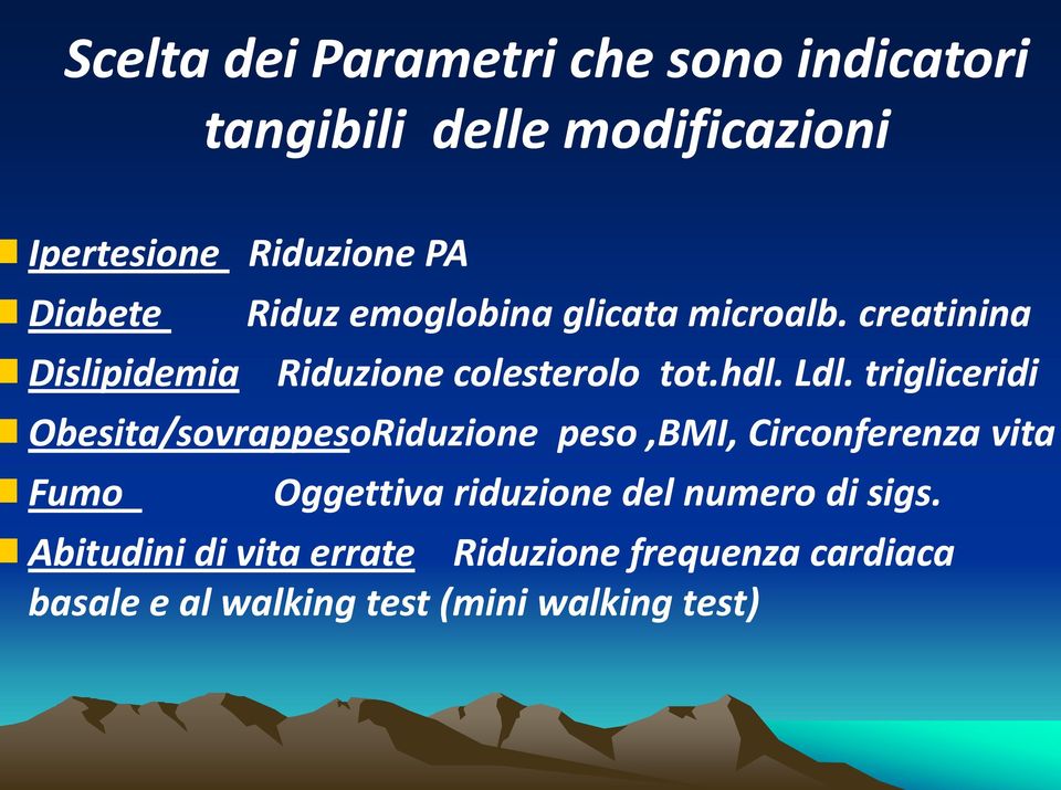 trigliceridi Obesita/sovrappesoRiduzioneoRiduzione peso,bmi, Circonferenza vita Fumo Oggettiva riduzione