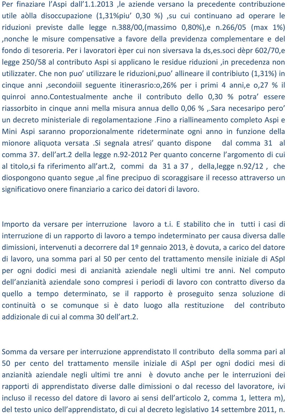 soci dèpr 602/70,e legge 250/58 al contributo Aspi si applicano le residue riduzioni,in precedenza non utilizzater.