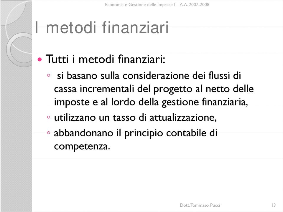 delle imposte e al lordo della gestione finanziaria, utilizzano un