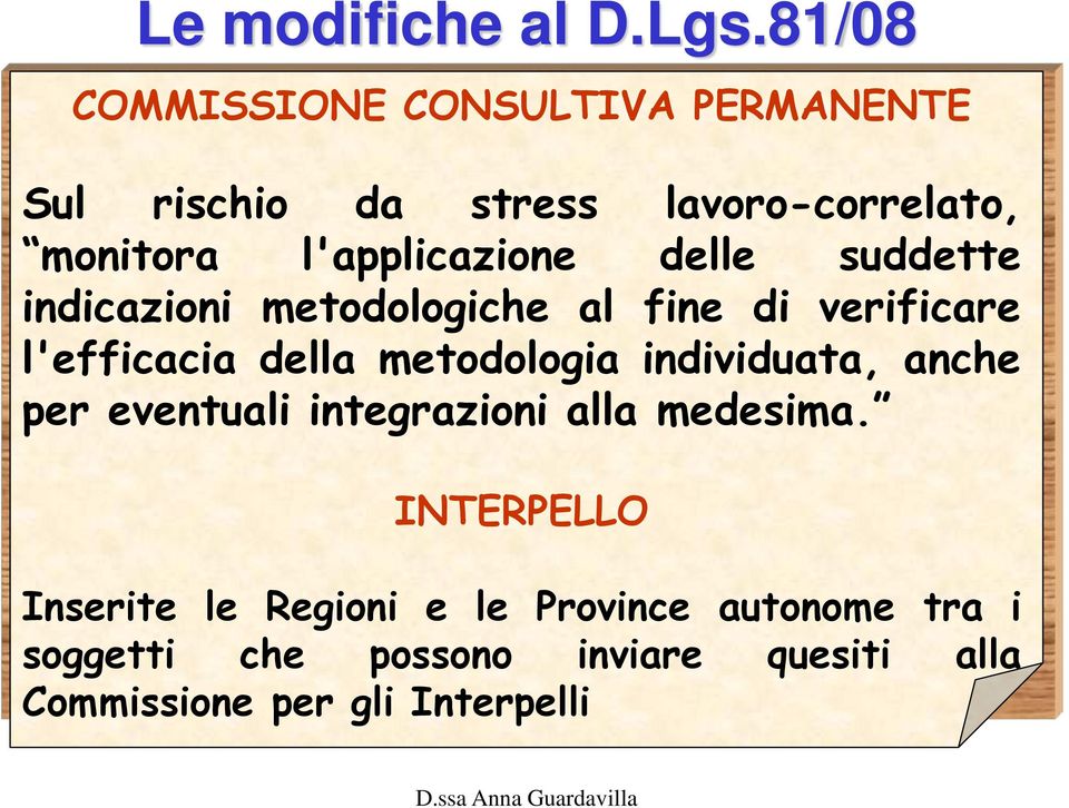 metodologia individuata, anche per eventuali integrazioni alla medesima.