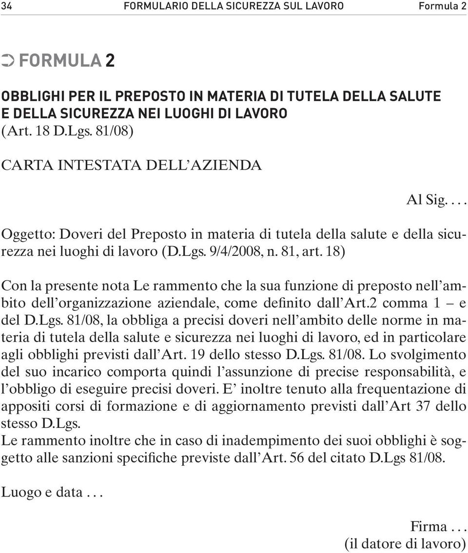 18) Con la presente nota Le rammento che la sua funzione di preposto nell ambito dell organizzazione aziendale, come definito dall Art.2 comma 1 e del D.Lgs.