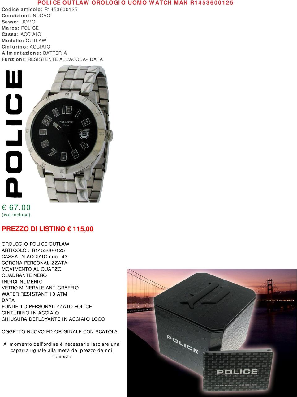 00 PREZZO DI LISTINO 115,00 OROLOGIO POLICE OUTLAW ARTICOLO : R1453600125 CASSA IN ACCIAIO mm.