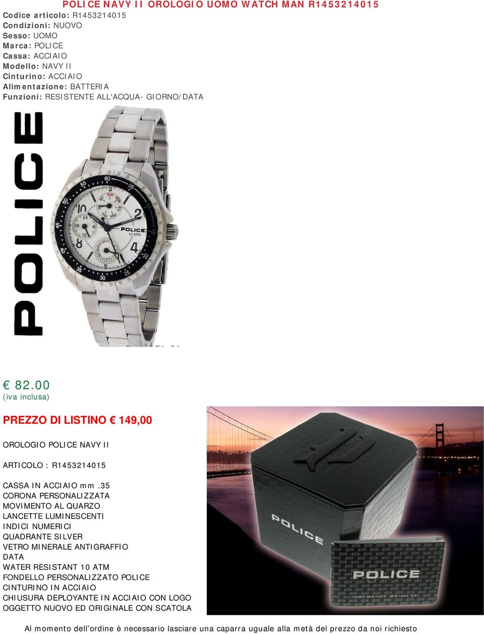 00 PREZZO DI LISTINO 149,00 OROLOGIO POLICE NAVY II ARTICOLO : R1453214015 CASSA IN ACCIAIO mm.