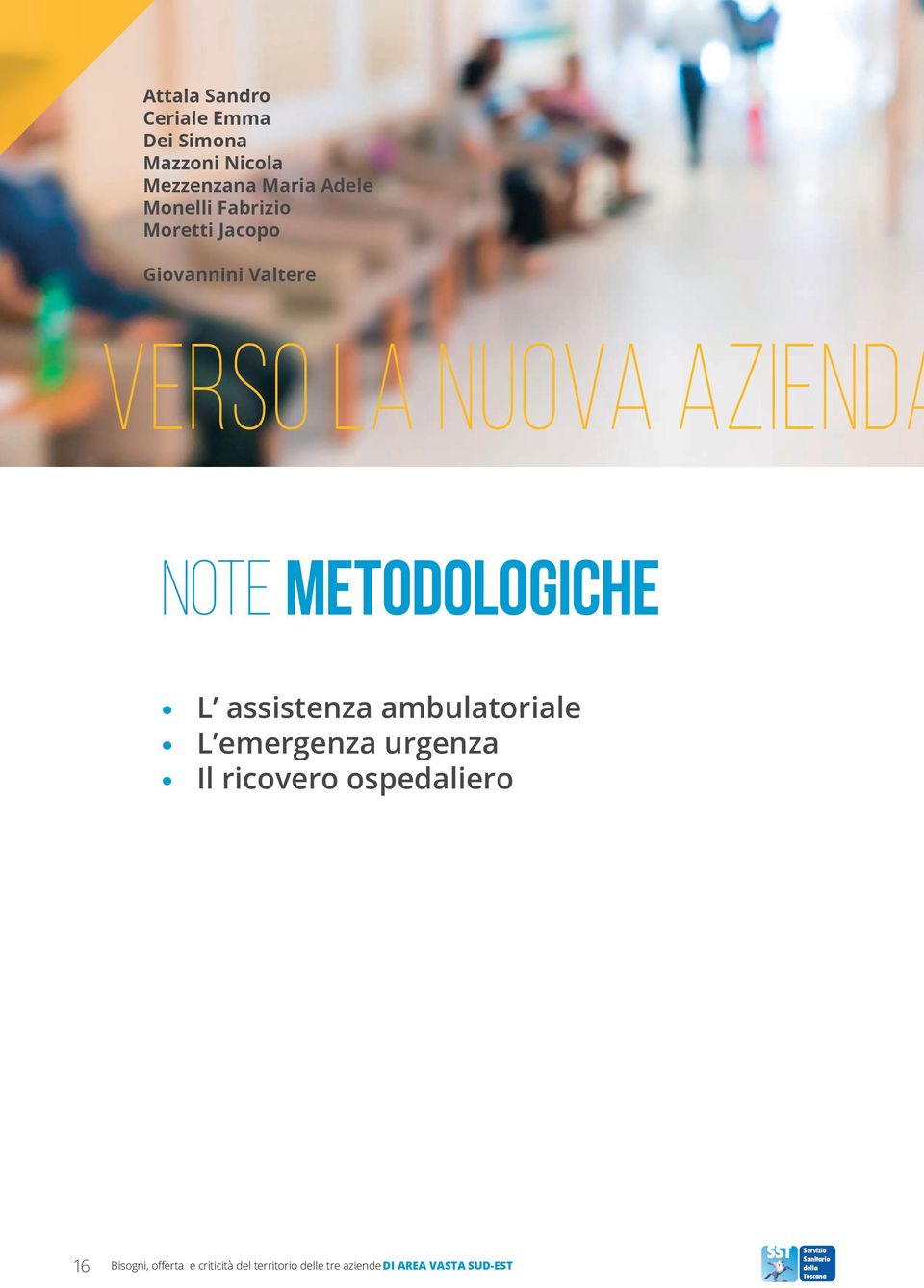 METODOLOGICHE y L assistenza ambulatoriale y L emergenza urgenza y Il ricovero