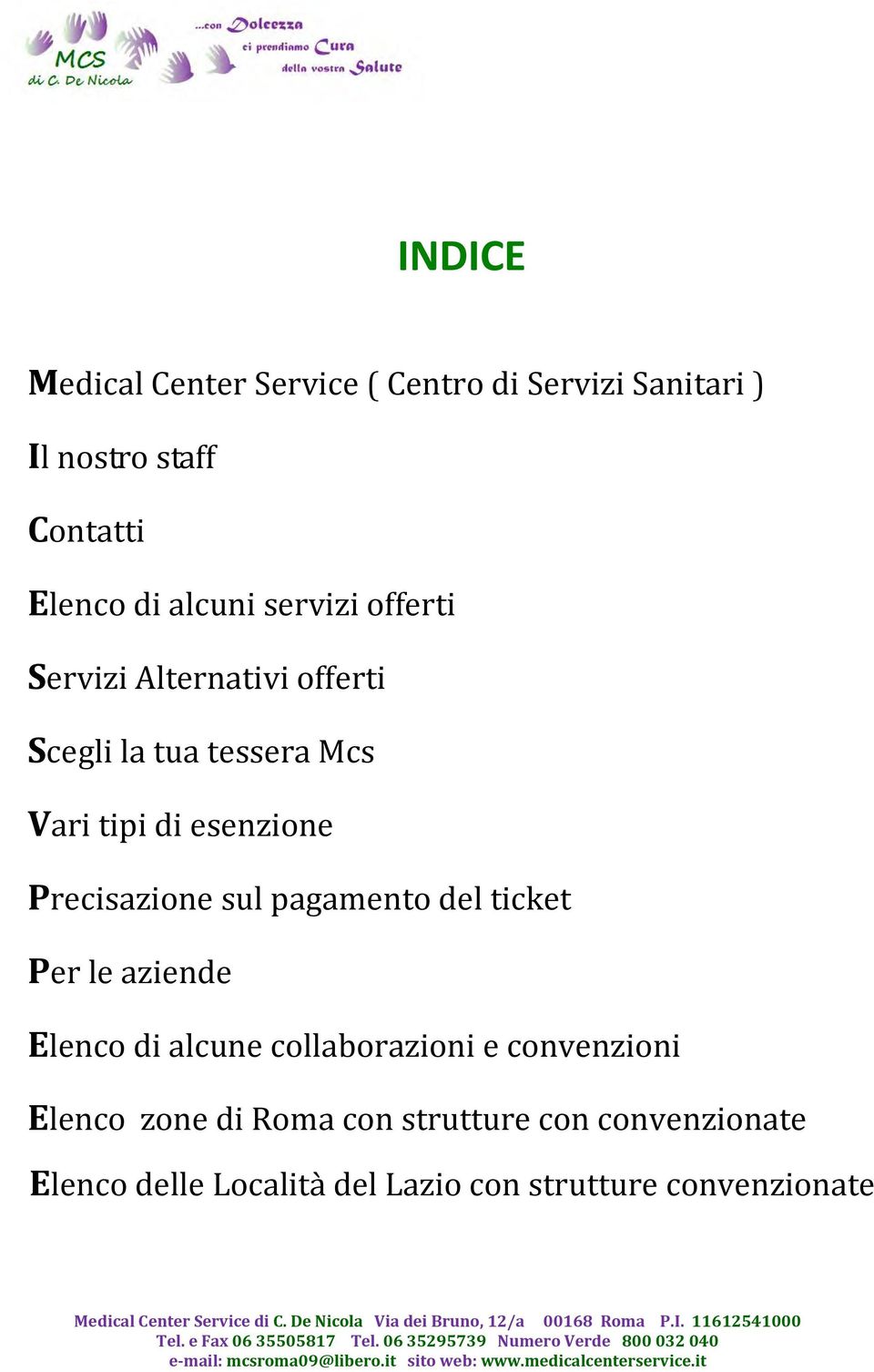 Precisazione sul pagamento del ticket Per le aziende Elenco di alcune collaborazioni e convenzioni